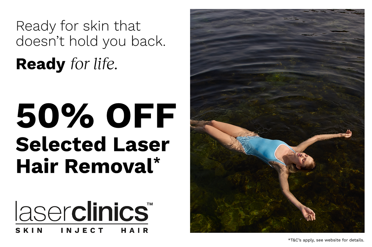 Get Ready for Life with 50% Off Selected Laser Hair Removal & 40% Off AquaFacials!