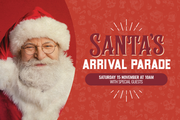 Santa’s Arrival Parade 15 Nov – Special Guests!