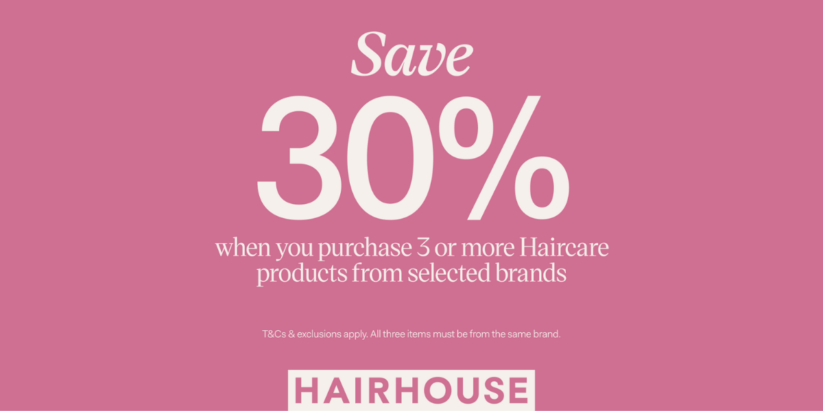 Hairhouse –  Save 30% when you purchase 3 or more Haircare Products