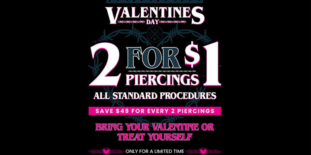 Off Ya Tree: Valentine’s Day – 2 for $1 Piercings