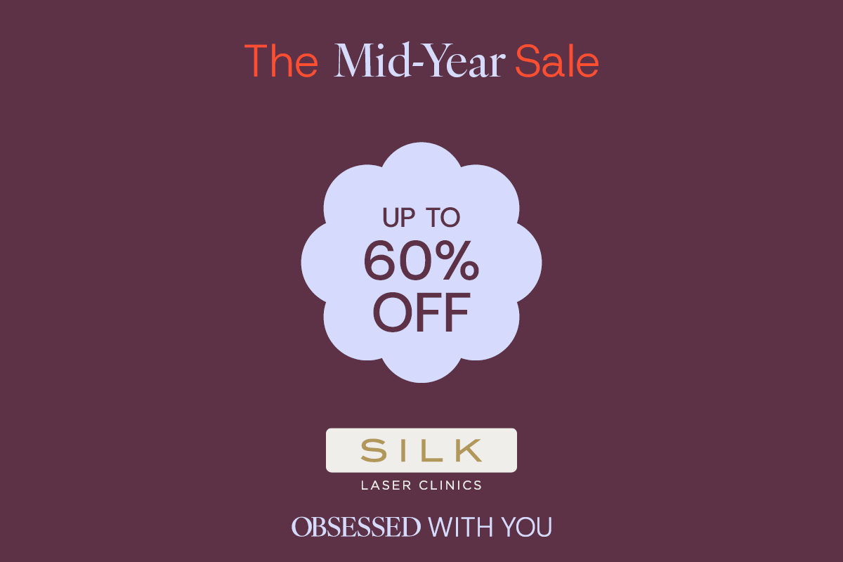 Mid Year Sale is on Now — Up to 60% off during the SILK Laser Clinics Mid Year Sale.*